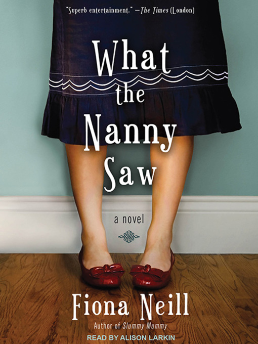 Title details for What the Nanny Saw by Fiona Neill - Available